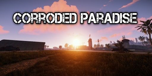 [EU] Corroded Paradise PvE|Raid Bases|Events|Bosses