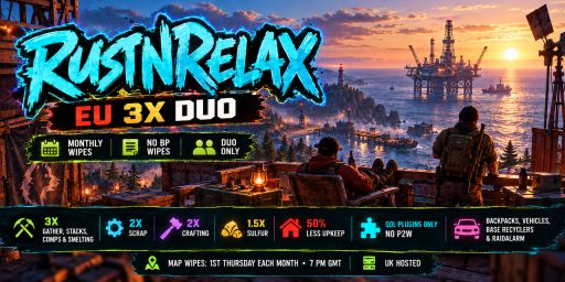 [EU] RustNRelax 3x Solo/Duo | Monthly | No BP Wipes | Wiped 01/