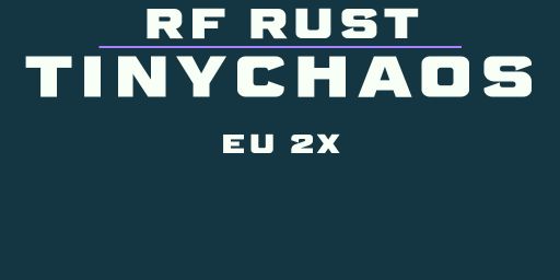RF Rust TinyChaos | 2x EU | One Grid | Max 5 | SKINS