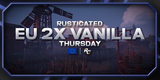 Rusticated.com - EU | 2x Vanilla | Thursday | Shared Bps | 8/20