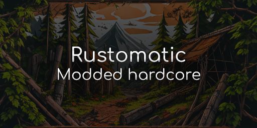 Rustomatic | Hardcore | Noob friendly | Quad | Monthly - No BP