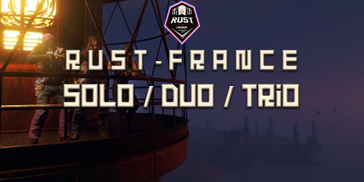 [EU] Rust-France - SOLO/DUO/TRIO | FULLWIPED 10/08 10.08