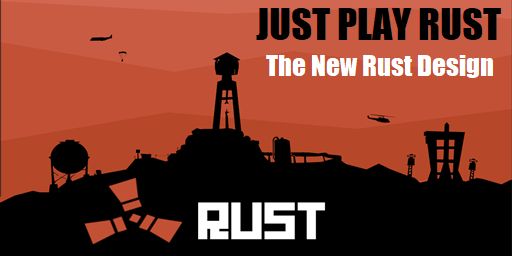 JUST PLAY RUST