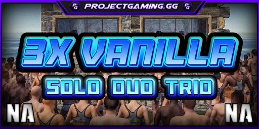 » ProjectGaming.gg | 3X Vanilla | Solo/Duo/Trio | WIPED 11/25
