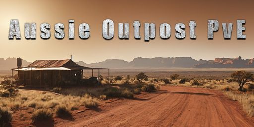 Aussie Outpost PvE: Chill Monthly