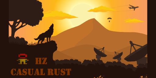 HZ Casual Rust | 1X Hybrid PvP/PvE | Chill/Noob Friendly