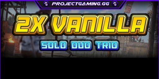 » ProjectGaming.gg | 2X Vanilla | Solo/Duo/Trio | WIPED 7/23