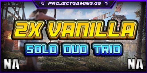 » ProjectGaming.gg | 2X Vanilla | Solo/Duo/Trio | WIPED 11/9