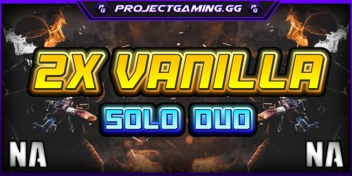 » ProjectGaming.gg | 2X Vanilla | Solo/Duo | WIPED 11/22