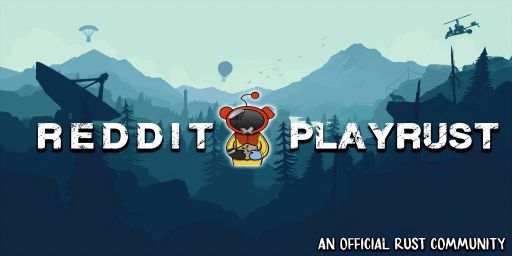 Reddit.com/r/PlayRust - US Monthly Quad