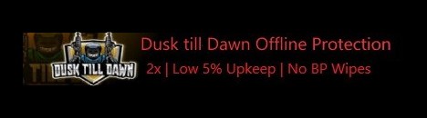Dusk till Dawn | 2x | Offline Protection | Vanilla | 5% Upkeep 