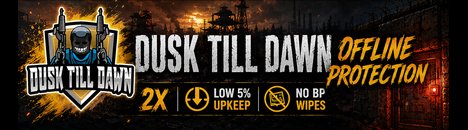 Dusk till Dawn | 2x | Offline Protection | Vanilla | 5% Upkeep 