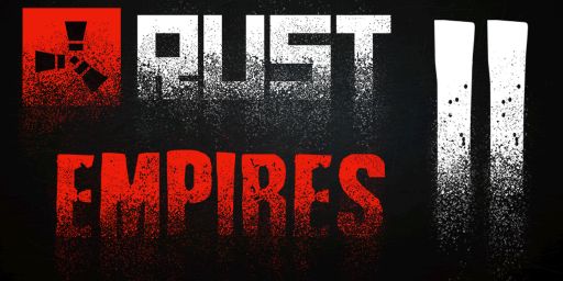 Rust Empires II - Roleplay/RP friendly, Cities, PVE, No KOS out