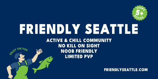 Friendly Seattle: No KOS | Chill | Noob Friendly