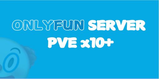 >>> ONLYFUN SERVER PVE x10+ <<<