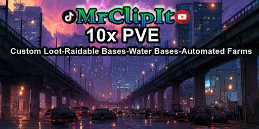 MrClipit's 10x PVE-Chill Zone-RaidableBases-Kits-Custom Loot-