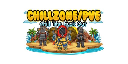 CHILLZONE - PVE | NO RAIDING/KILLING | NOOB FRIENDLY