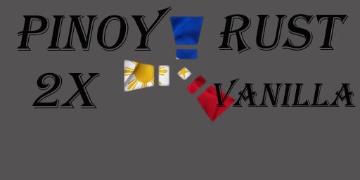 PINOY RUST 2X VANILLA