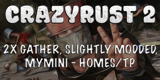 CrazyRust 2 - 2x | slightly modded with Mymini, Homes/TP and so