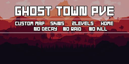 [PL/EU] GhostTown [PvE 100%][Water Bases] NoRaid,NoKill