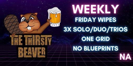 THIRSTY BEAVER 3X [Solo/Duo/Trio] ONE GRID Loot+ JUST WIPED
