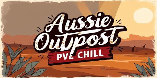 Aussie Outpost PvE Chill (Closed Wipe)