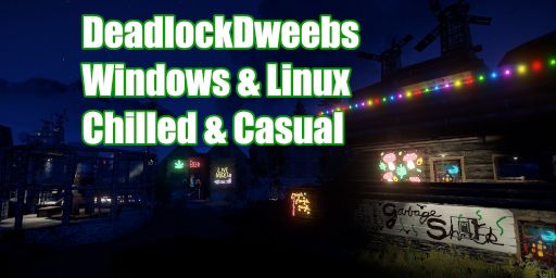 Deadlock n Chill - Linux, Casual, Noob Friendly