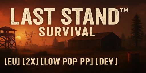 ▶ Last Stand™ Survival [EU] [2X] [LOW POP] [DEV]