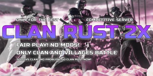 CLANRUST 2X NoobsClan|NoLimit|FairPlay|Wipe 05.03