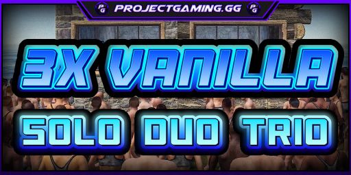 » ProjectGaming.gg | 3X Vanilla | Solo/Duo/Trio | WIPED 8/18