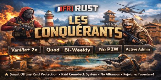 [FR] Rust Les Conquérants | Vanilla+ 2x | Quad | Bi-Weekly | N