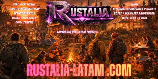 [LATAM] [BR] RUSTALIA X2 PVE | Wiped: 4d 12h