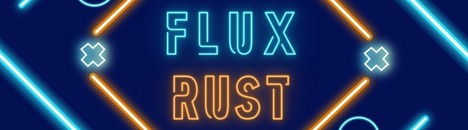 [EU] FluxRust | 2x | Bi-Monthly | Solo/Duo/Trio | WIPED 02/04