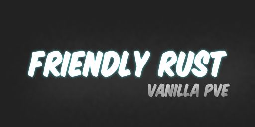 Friendly Rust #1 – Vanilla PvE