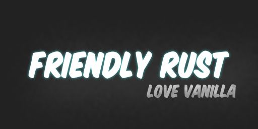 Friendly Rust – Vanilla PvE | No PvP