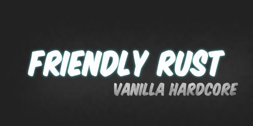 Friendly Rust #3 – Vanilla Hardcore