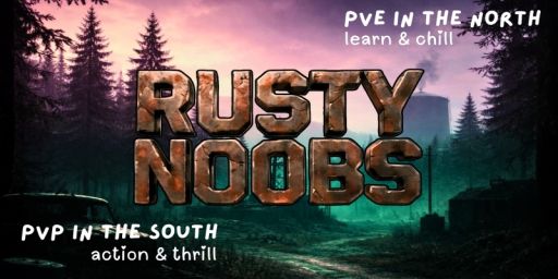[NA] Rusty Noobs - PvPvE Hybrid | Offline Protection | Duo| Noo