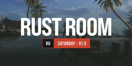 RUST ROOM 1.5x | SATURDAY | Wipe 31.10