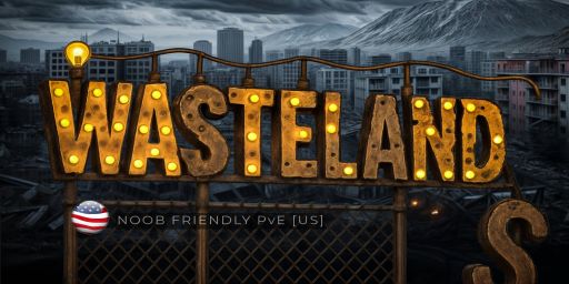Wastelands Noob Friendly PvE [US]
