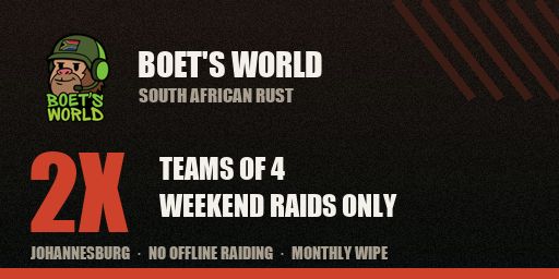 [ZA] BOET'S WORLD - Rust 2x | SA Only | Weekend Raids